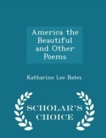 America the Beautiful and Other Poems - Scholar's Choice Edition