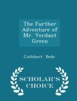 Further Adventure of Mr. Verdant Green - Scholar's Choice Edition
