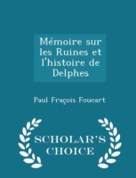 Memoire Sur Les Ruines Et L'Histoire de Delphes - Scholar's Choice Edition