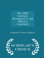 20th Century Bricklayer's and Mason's Assistant - Scholar's Choice Edition