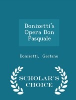 Donizetti's Opera Don Pasquale - Scholar's Choice Edition