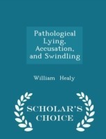 Pathological Lying, Accusation, and Swindling - Scholar's Choice Edition