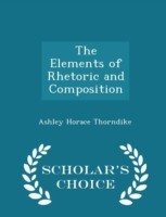 Elements of Rhetoric and Composition - Scholar's Choice Edition