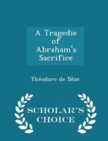 Tragedie of Abraham's Sacrifice - Scholar's Choice Edition