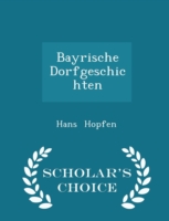 Bayrische Dorfgeschichten - Scholar's Choice Edition