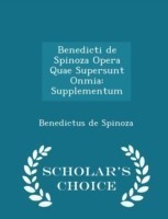 Benedicti de Spinoza Opera Quae Supersunt Onmia