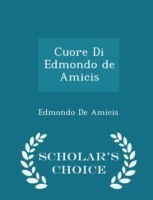 Cuore Di Edmondo de Amicis - Scholar's Choice Edition