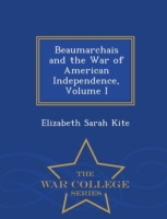 Beaumarchais and the War of American Independence, Volume I - War College Series