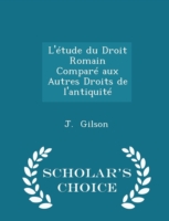 L'Etude Du Droit Romain Compare Aux Autres Droits de L'Antiquite - Scholar's Choice Edition