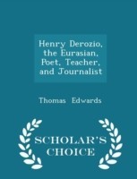 Henry Derozio, the Eurasian, Poet, Teacher, and Journalist - Scholar's Choice Edition
