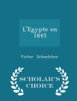 L'Egypte En 1845 - Scholar's Choice Edition