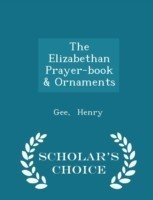 Elizabethan Prayer-Book & Ornaments - Scholar's Choice Edition