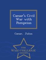 Caesar's Civil War with Pompeius - War College Series