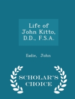 Life of John Kitto, D.D., F.S.A. - Scholar's Choice Edition