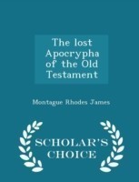 Lost Apocrypha of the Old Testament - Scholar's Choice Edition