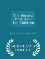 Burgess Bird Book for Children - Scholar's Choice Edition