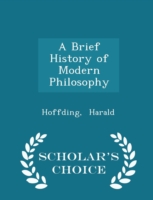Brief History of Modern Philosophy - Scholar's Choice Edition