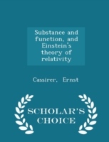 Substance and Function, and Einstein's Theory of Relativity - Scholar's Choice Edition