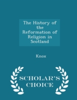 History of the Reformation of Religion in Scotland - Scholar's Choice Edition