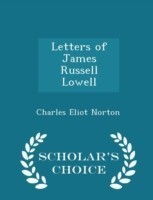 Letters of James Russell Lowell - Scholar's Choice Edition