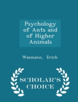 Psychology of Ants and of Higher Animals - Scholar's Choice Edition