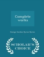 Complete Works - Scholar's Choice Edition