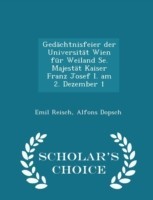 Gedachtnisfeier Der Universitat Wien Fur Weiland Se. Majestat Kaiser Franz Josef I. Am 2. Dezember 1 - Scholar's Choice Edition