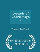 Legends of Charlemagne - Scholar's Choice Edition