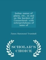 Indian Names of Places, Etc., in and on the Borders of Connecticut