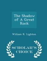 Shadow of a Great Rock - Scholar's Choice Edition