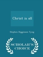 Christ Is All - Scholar's Choice Edition