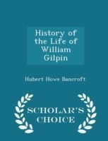 History of the Life of William Gilpin - Scholar's Choice Edition