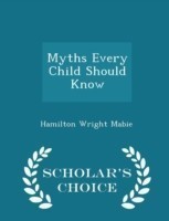 Myths Every Child Should Know - Scholar's Choice Edition
