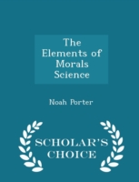 Elements of Morals Science - Scholar's Choice Edition