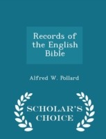 Records of the English Bible - Scholar's Choice Edition