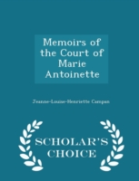 Memoirs of the Court of Marie Antoinette - Scholar's Choice Edition