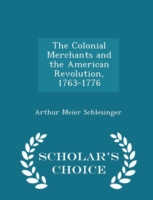 Colonial Merchants and the American Revolution, 1763-1776 - Scholar's Choice Edition