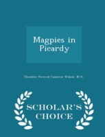 Magpies in Picardy - Scholar's Choice Edition