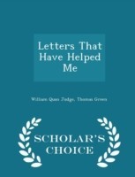 Letters That Have Helped Me - Scholar's Choice Edition