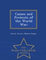 Causes and Pretexts of the World War; - War College Series