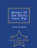 History of the Thirty Years' War - War College Series