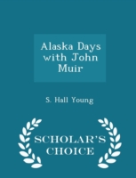 Alaska Days with John Muir - Scholar's Choice Edition