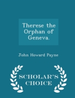 Therese the Orphan of Geneva. - Scholar's Choice Edition