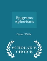 Epigrams Aphorisms - Scholar's Choice Edition