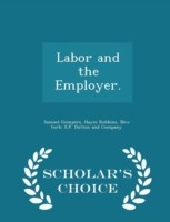 Labor and the Employer. - Scholar's Choice Edition