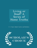 Living or Dead? a Series of Home Truths - Scholar's Choice Edition