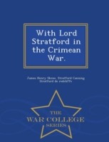 With Lord Stratford in the Crimean War. - War College Series