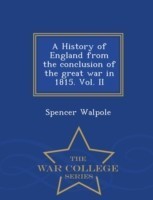 History of England from the conclusion of the great war in 1815. Vol. II - War College Series