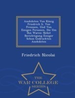 Anekdoten Von Konig Friedrich II. Von Preussen, Und Von Einigen Personen, Die Um Ihn Waren