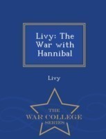 Livy The War with Hannibal - War College Series